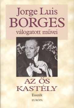 Jorge Luis Borges: Az ős kastély - Esszék antikvár