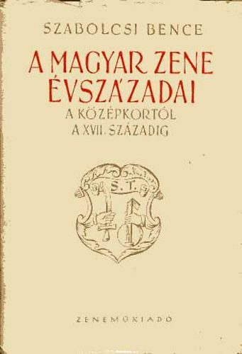 Szabolcsi Bence: A magyar zene évszázadai I. antikvár