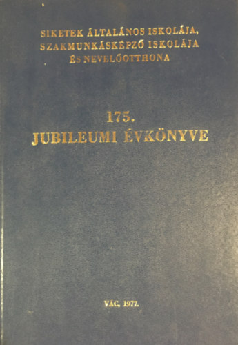 Gere Géza: Siketek Általános Iskolája, Szakmunkásképző Iskolája és Nevelőotthona 175. Jubileumi évkönyve antikvár