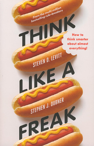 Stevend Levitt, Stephen J. Dubner: Think Like a Freak antikvár