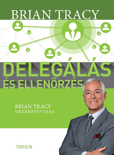 Brian Tracy: Delegálás és ellenőrzés könyv