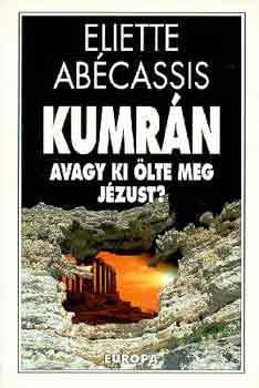 Eliette Abécassis: Kumrán, avagy ki ölte meg Jézust? antikvár
