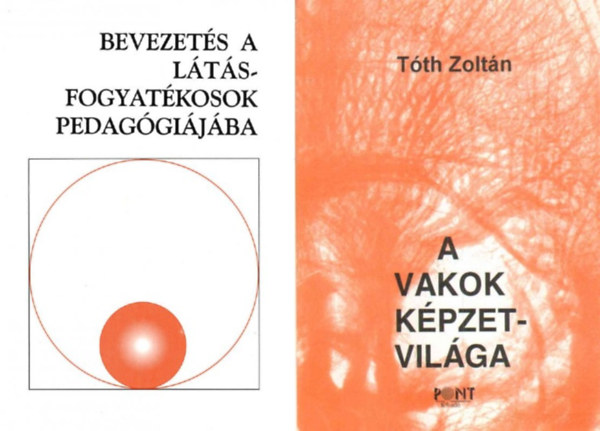 Hoffmann Judit, Tóth Zoltán: 2 db könyv látássérültek foglalkozóknak: Bevezetés a látásfogyatékosok pedagógiájába + A vakok képzetvilága antikvár