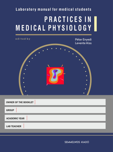 Péter Enyedi, Levente Kiss: Practices in medical physiology – Laboratory manual for medical students antikvár