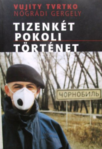 Nógrádi Gergely; Vujity Tvrtko: Tizenkét pokoli történet antikvár