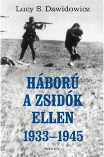 Dawidowicz, Lucyl.: Háború a zsidók ellen könyv