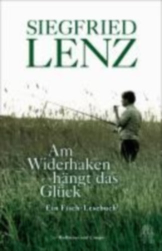 Lenz, Siegfried: Am Widerhaken hängt das Glück idegen
