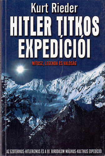 Kurt Rieder: Hitler titkos expedíciói - Mítosz, legenda és valóság antikvár