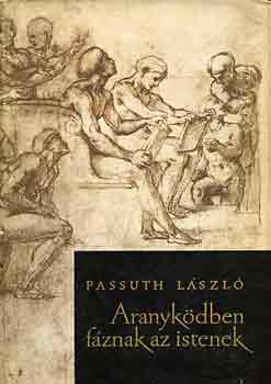 Passuth László: Aranyködben fáznak az istenek antikvár
