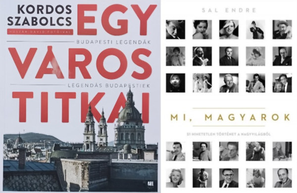 Kordos Szabolcs, Sal Endre: 2 mű híres magyarokról és híres budapestiekről: Mi, magyarok - 51 hihetetlen történet a nagyvilágból + Egy város titkai - Budapesti legendák - Legendás budapestiek könyv