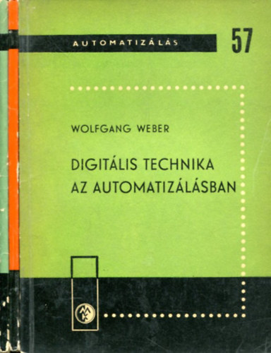 3 db Automatizálás kötet: Digitális technika az automatizálásban - A szabályozástechnika röviden - Szabályozási körök arányos és integráló szabályozókkal antikvár