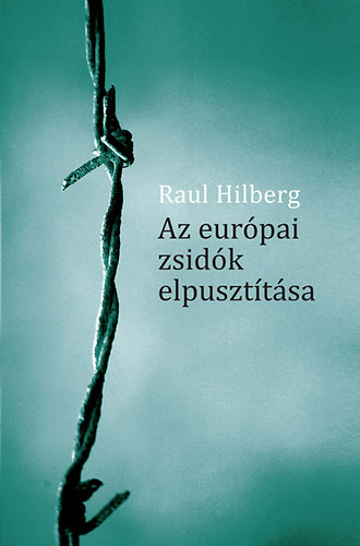 Raul Hilberg: Az európai zsidók elpusztítása könyv