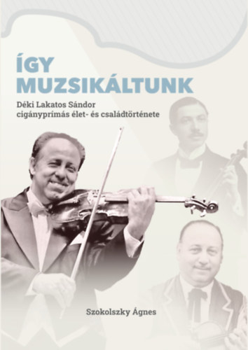Szokolszky Ágnes: Így muzsikáltunk könyv