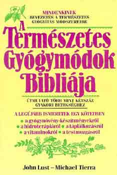Lust, John-Tierra, Michael: A természetes gyógymódok bibliája antikvár