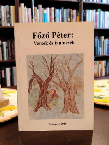 Főző Péter: Versek és tanmesék (dedikált) - Dedikált antikvár