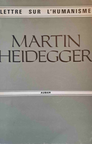 Martin Heidegger: Lettre sur l'humanisme (Levél a humanizmusról) antikvár