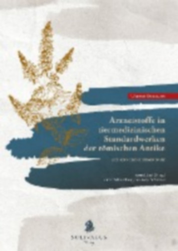 Sackmann, Werner: Arzneistoffe in tiermedizinischen Standardwerken der römischen Antike. idegen