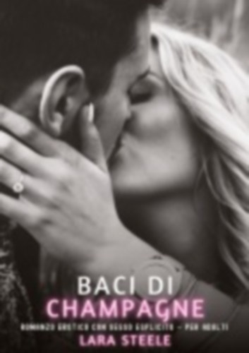 Steele, Lara: Baci di Champagne idegen