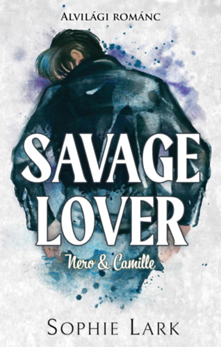 Sophie Lark: Alvilági románc 3. - Savage Lover könyv