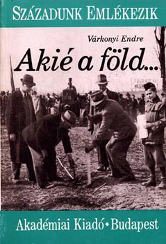 Várkonyi Endre: Akié a föld... (Századunk emlékezik) antikvár