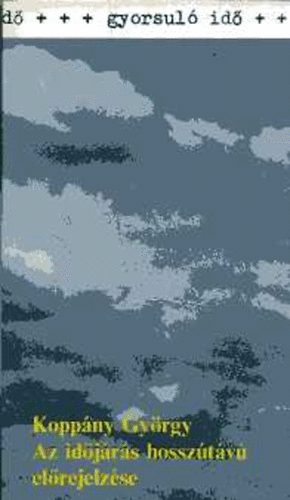 Koppány György: Az időjárás hosszútávú előrejelzése (Gyorsuló idő) antikvár