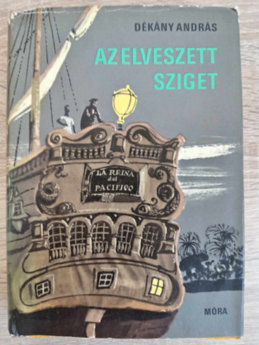 Dékány András, Rónaszegi Miklós (szerk.), Szecskó Tamás (ill.): Az elveszett sziget Egy - XVIII. századbeli fregatt mai kalandjai Dél-Amerika partjainál és a Csendes-óceánon (Tengerészregény - Szecskó Tamás rajzaival) antikvár