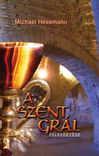Michael Hesemann: A Szent Grál felfedezése antikvár