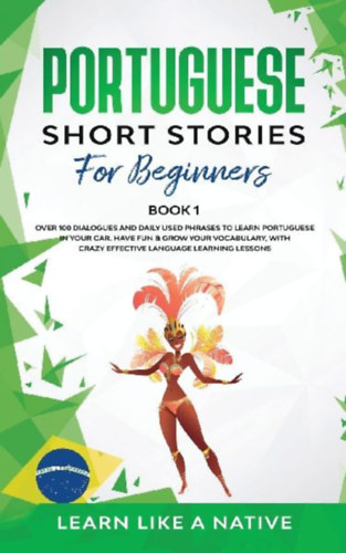 Learn Like A Native: Portuguese Short Stories for Beginners Book 1 idegen