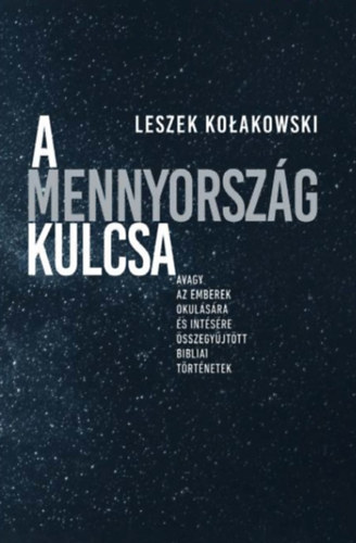 Leszek Kolakowski: A Mennyország kulcsa könyv