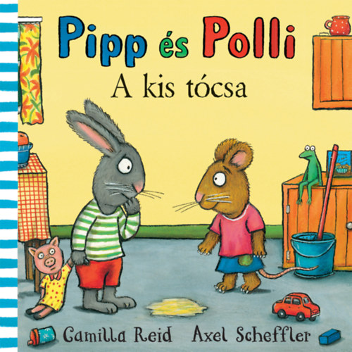 Axel Scheffler, Reid, Camilla: Pipp és Polli - A kis tócsa könyv