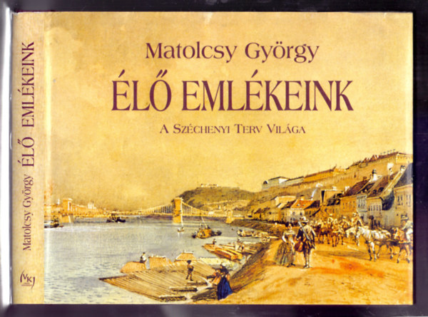 Matolcsy György: Élő emlékeink - A Széchenyi Terv világa antikvár