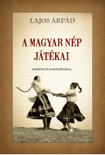Lajos Árpád: A magyar nép játékai könyv