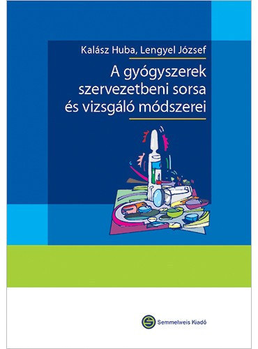 Kalász Huba, Lengyel József: A gyógyszerek szervezetbeni sorsa és vizsgáló módszerei antikvár