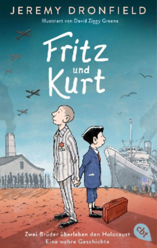 Dronfield, Jeremy: Fritz und Kurt - Zwei Brüder überleben den Holocaust. Eine wahre Geschichte idegen