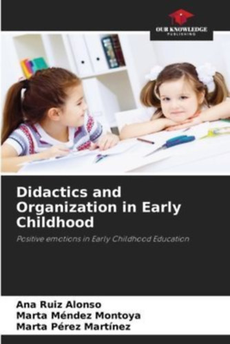 Méndez Montoya, Marta - Pérez Martínez, Marta - Ruiz Alonso, Ana: Didactics and Organization in Early Childhood idegen