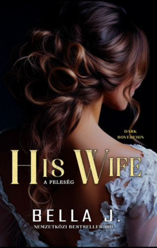 Bella J.: His Wife - A feleség antikvár