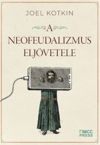 Joel Kotlin: A neofeudalizmus eljövetele könyv