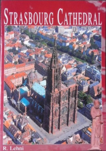Text by Roger Lehni: Strasbourg Cathedral (Savoir Découvrir) antikvár