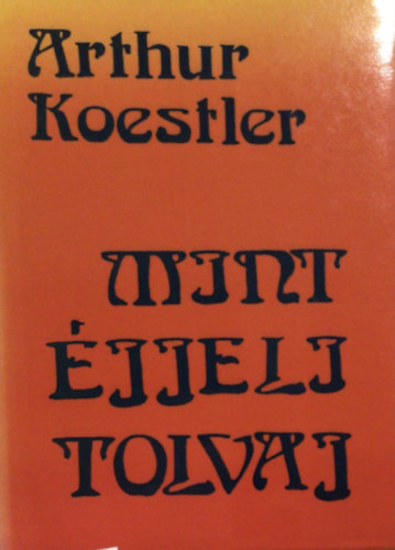 Arthur Koestler: Mint éjjeli tolvaj antikvár