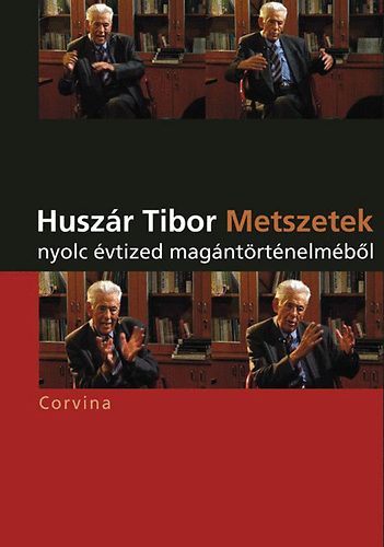 Huszár Tibor: Metszetek nyolc évtized magántörténelméből antikvár