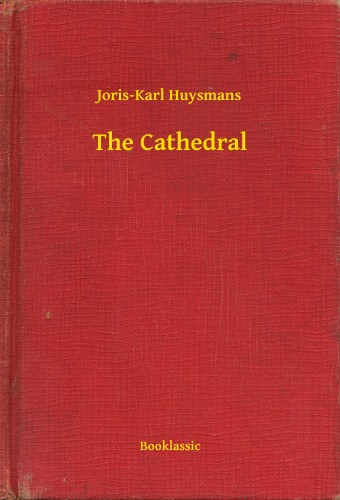 Joris-Karl Huysmans: The Cathedral e-Könyv