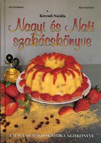 Kövesdi Natália: Nagyi és Nati szakácskönyve- (A magyar makrobiotika kézikönyve) antikvár