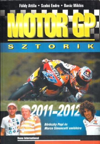 Földy Attila, Szabó Endre, Baráz Miklós: Motor GP sztorik 2011-2012. antikvár