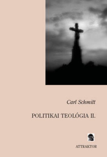 Carl Schmitt: Politikai teológia II. könyv