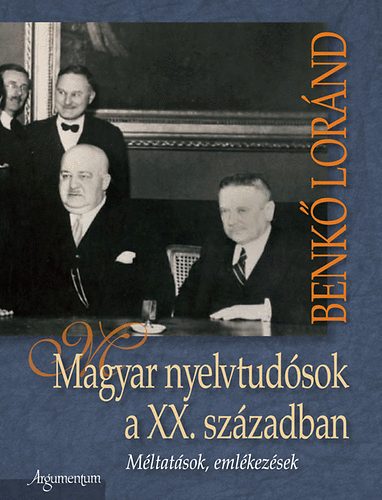 Benkő Loránd: Magyar nyelvtudósok a XX. században - Méltatások, emlékezések antikvár