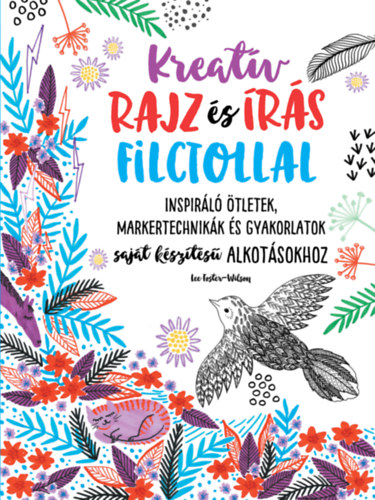 Foster-wilson, Lee: Kreatív rajz és írás filctollal könyv