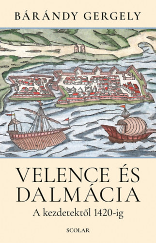 Bárándy Gergely: Velence és Dalmácia könyv