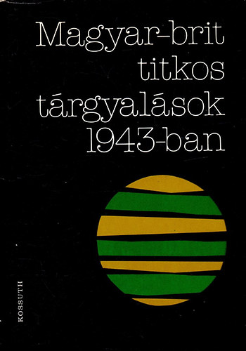 Juhász Gyula: Magyar-brit titkos tárgyalások 1943-ban antikvár