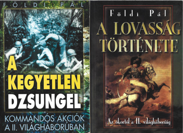 Földi Pál: 2 db könyv, A Szahara akció - A kegyetlen dzsungel. A lovasság története antikvár