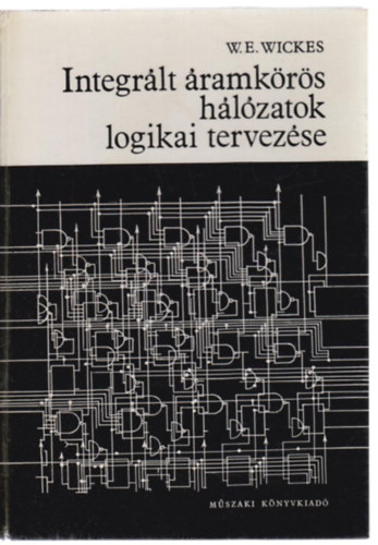 W.E. Wickes: Integrált áramkörös hálózatok logikai tervezése antikvár